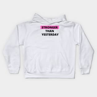 Stronger Than Yesterday Kids Hoodie